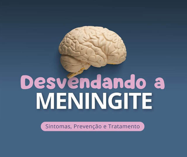 Desvendando A Meningite Sintomas Prevenção E Tratamento Clínica